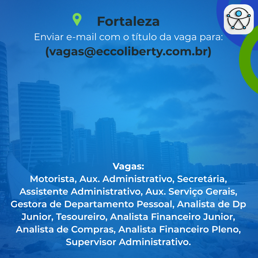 Fortaleza(vagas@eccoliberty.com.br) Vagas Motorista, Aux. Administrativo, Secretária, Assistente Administrativo, Aux. Serviço Gerais, Gestora De Departamento Pessoal, Analista De Dp Junior, Tesour.zip - 1